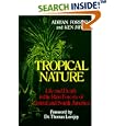 Tropical Nature: Life and Death in the Rain Forests of Central and South America by Adrian Forsyth and Ken Miyata