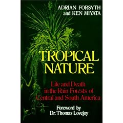Tropical Nature: Life and Death in the Rain Forests of Central and South America