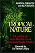 Tropical Nature: Life and Death in the Rain Forests of Central and South America