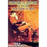 Harnessing the Wheelwork of Nature: Tesla's Science of Energy