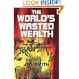 The World's Wasted Wealth 2: Save Our Wealth, Save Our Environment