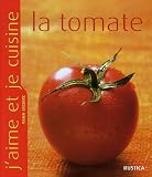 Revue Editions Rustica  / J'aime et je cuisine la tomate