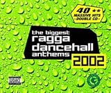 Biggest Ragga Dancehall Anthems 2002