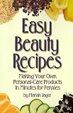 cover of Easy Beauty Recipes: Making Your Own Personal-Care Products in Minutes for Pennies