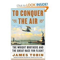 To Conquer the Air : The Wright Brothers and the Great Race for Flight