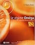 Le R�gime omega : Le Miracle des suppl�ments d'huile de poisson