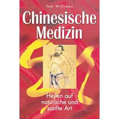 Chinesische Medizin. Heilen auf nat�rliche und sanfte Art