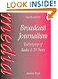 Broadcast Journalism, Fourth Edition: Techniques of Radio and TV News (Media Manuals)