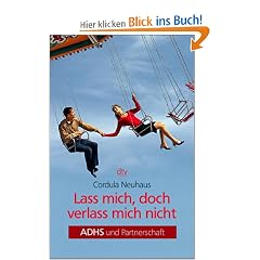 Lass mich, doch verlass mich nicht: ADHS und Partnerschaft