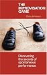 The Improvisation Game: Discovering the Secrets of Spontaneous Performance