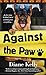 Against the Paw: A Paw Enforcement Novel (A Paw Enforcement Novel, 4)