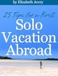 25 Tips For A First Solo Vacation Abroad
