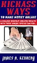 Kickass Ways to Make Money Online - A College Dropout Created wealth With These Unique Tips! So Can You...