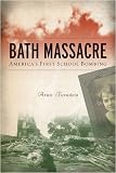 Bath Massacre: Americas First School Bombing by Bernstein, Arnie unknown edition [Paperback(2009)]
