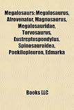 Megalosaurs: Megalosaurus, Afrovenator, Magnosaurus, Megalosauridae, Torvosaurus, Eustreptospondylus, Spinosauroidea, Poekilopleuron, Edmarka