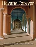Havana Forever: A Pictorial and Cultural History of an Unforgettable City