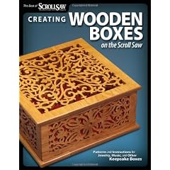Creating Wooden Boxes on the Scroll Saw: Patterns and Instructions for Jewelry, Music, and Other Keepsake Boxes