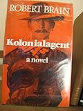 Kolonialagent : a novel with an appendix