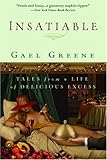 Insatiable: Tales from a Life of Delicious Excess
