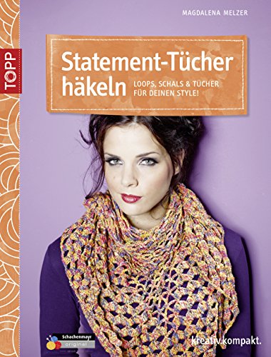 Statement-Tücher häkeln: Loops, Schals & Tücher für deinen Style! (German Edition)