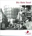 Die Rote Insel. Berlin-Sch&ouml;neberg. Bruchst&uuml;cke zur Stadtgeschichte