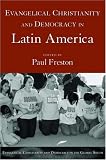 Evangelical Christianity and Democracy in Latin America (Evangelical Christianity and Democracy in the Global South)