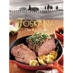 Toskana - Das Kochbuch