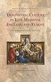 Devotional culture in late medieval England and Europe : diverse imaginations of Christ's life