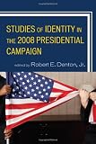 Studies of Identity in the 2008 Presidential Campaign (Lexington Studies in Political Communication)