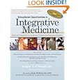Educational Opportunities in Integrative Medicine: The A-to-Z Healing Arts Guide and Professional... by Douglas Las Wengell MBA, Nathen Gabriel ND, and Adam Perlman MD MPH