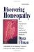 Discovering Homeopathy: Your Introduction to the Science and Art of Homeopathic Medicine Second Revised Edition Discovering Homeopathy: Your Introduction to the Science and Art of Homeopathic Medicine Second Revised Edition