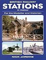BRITISH RAILWAY STATIONS IN COLOUR: For the Modeller and Historian