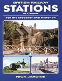 BRITISH RAILWAY STATIONS IN COLOUR: For the Modeller and Historian
