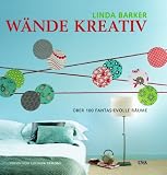 Waende kreativ: Ueber 100 fantasievolle Raeume