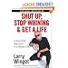 Shut Up, Stop Whining, and Get a Life: A Kick-Butt Approach to a Better Life