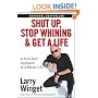 Shut Up, Stop Whining, and Get a Life: A Kick-Butt Approach to a Better Life