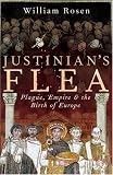Justinian's Flea: Plague, Empire, and the Birth of Europe