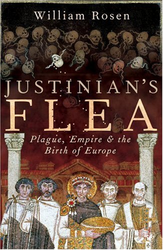 Justinian's Flea: Plague, Empire and the Birth of Europe