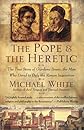 The Pope and the Heretic