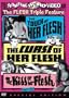 The Touch of Her Flesh / The Curse of Her Flesh / The Kiss of Her Flesh (Something Weird)