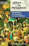 Leben in Metaphern - Konstruktion und Gebrauch von Sprachbildern - George Lakoff, Mark Johnson