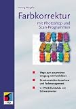 Farbkorrektur in Photoshop und Scanprogrammen. Eingeben, optimieren, separieren