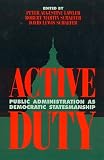 Active Duty: Public Administration as Democratic Statesmanship
