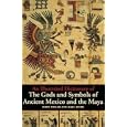 An Illustrated Dictionary of the Gods and Symbols of Ancient Mexico and the Maya by Mary Miller and Karl Taube