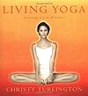 Living Yoga: Creating A Life Practice