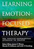 Learning Emotion-Focused Therapy: The Process-Experiential Approach to Change