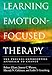 Learning Emotion-Focused Therapy: The Process-Experiential Approach to Change