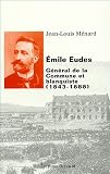 Emile Eudes (1843-1888) : Général de la Commune et blanquiste