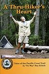 A Thru-Hiker's Heart, Tales of the Pacific Crest Trail