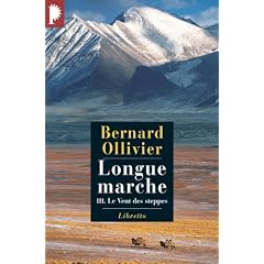 Longue marche, Tome 3 : Le Vent des Steppes : A pied de la M�diterran�e jusqu'en Chine par la route de la soie Le vent des steppes